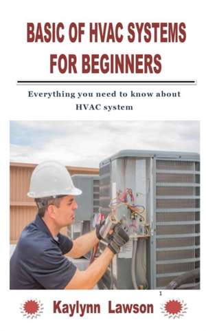 Basic of HVAC Systems for Beginners de Kaylynn Lawson