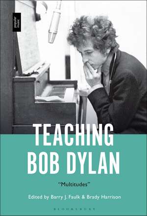 Teaching Bob Dylan de Barry J Faulk