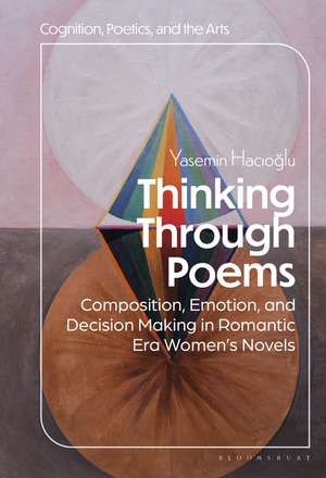 Thinking through Poems: Composition, Emotion and Decision-Making in Romantic-Era Women’s Novels de Dr. or Prof. Yasemin Nurcan Hacioglu