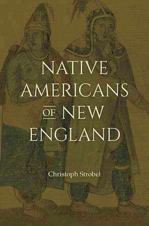 Native Americans of New England de Christoph Strobel