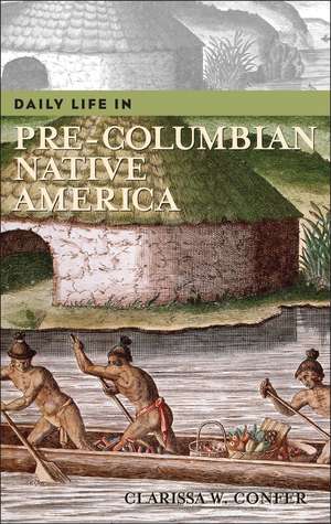 Daily Life in Pre-Columbian Native America de Clarissa Confer