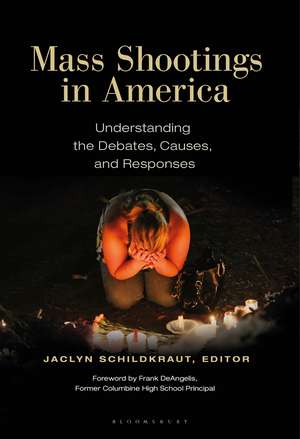 Mass Shootings in America: Understanding the Debates, Causes, and Responses de Jaclyn Schildkraut