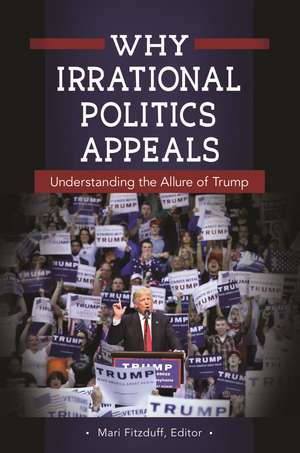 Why Irrational Politics Appeals: Understanding the Allure of Trump de Mari Fitzduff