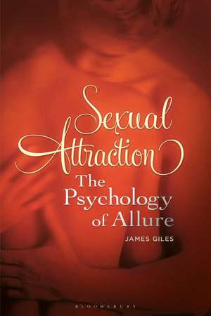 Sexual Attraction: The Psychology of Allure de James Giles