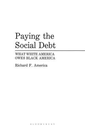 Paying the Social Debt: What White America Owes Black America de Richard F. America
