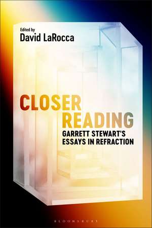 Closer Reading: Garrett Stewart's Essays in Refraction de Professor or Dr. Garrett Stewart