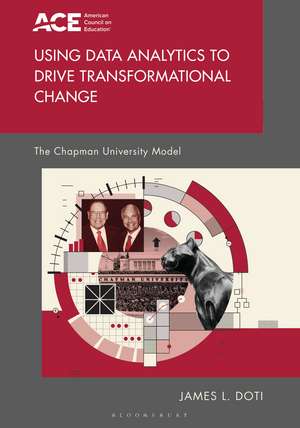 Using Data Analytics to Drive Transformational Change: The Chapman University Model de Dr. James L. Doti