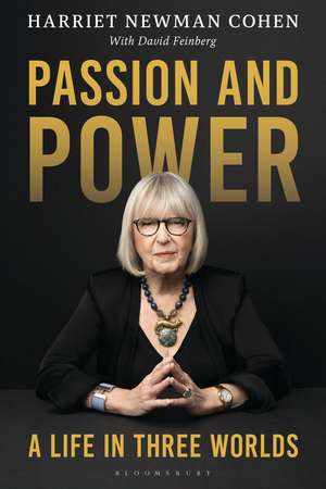 Passion and Power: A Life in Three Worlds de Harriet Newman Cohen