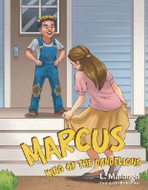 Marcus - King of the Dandelions de L. Malungu