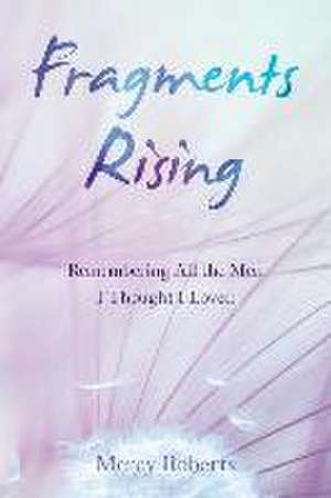 Fragments Rising de Mercy Roberts