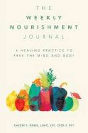 The Weekly Nourishment Journal de Sandee S. Nebel Lmhc Lpc Ceds-S Ryt