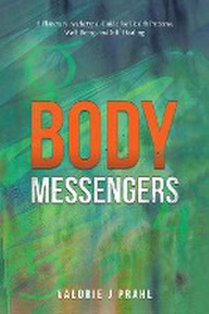 Body Messengers de Valorie J Prahl