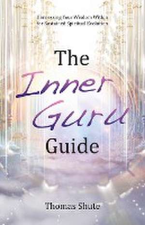 The Inner Guru Guide de Thomas Shute