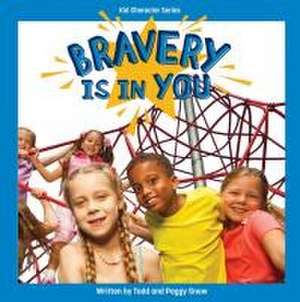 Bravery Is in You de Todd Snow