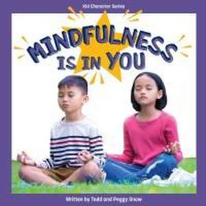 Mindfulness Is in You de Todd Snow