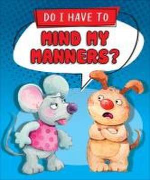 Do I Have to Mind My Manners? de Gelett Burgess