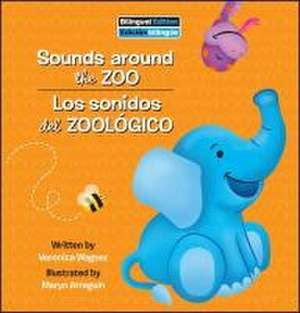 Sounds Around the Zoo / Los Sonidos del Zoológico de Veronica Wagner