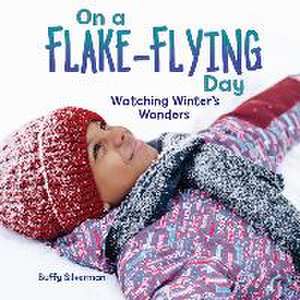 On a Flake-Flying Day de Buffy Silverman