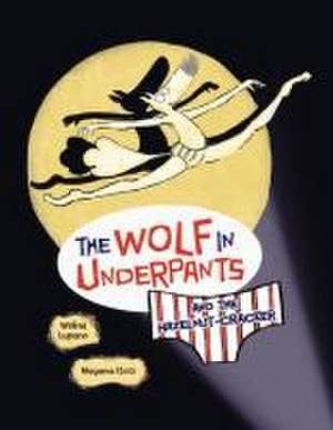 The Wolf in Underpants and the Hazelnut-Cracker de Wilfrid Lupano