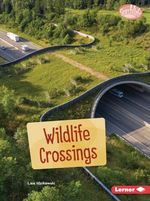 Wildlife Crossings de Lisa Idzikowski