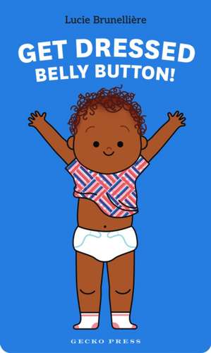 Get Dressed, Belly Button! de Lucie Brunellière