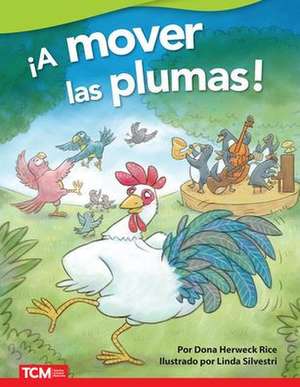 ¡A Mover Las Plumas! de Dona Herweck Rice