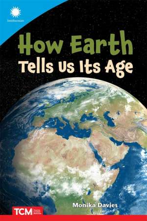 How Earth Tells Us Its Age de Monika Davies