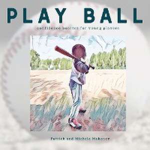 Play Ball! de Patrick And Michele Mahoney