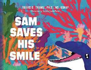 Sam Saves His Smile de Travis D Tramel