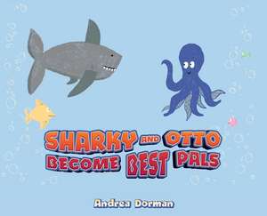 Sharky and Otto Become Best Pals de Andrea Dorman