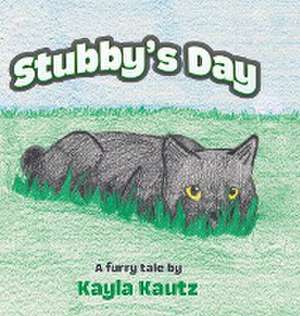Stubby's Day de Kayla Kautz