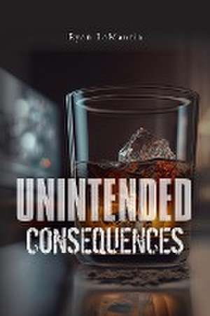 Unintended Consequences de Ryan Lamantia