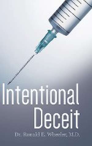 Intentional Deceit de M. D. Ronald E. Wheeler