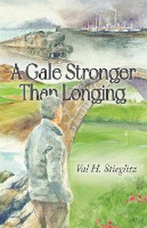 A Gale Stronger Than Longing de Val H Stieglitz