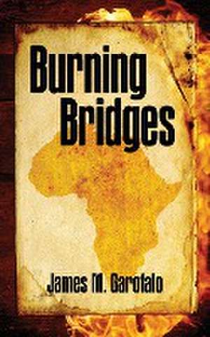 Burning Bridges de James M. Garofalo