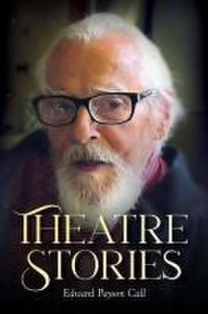 Theatre Stories de Edward Payson Call