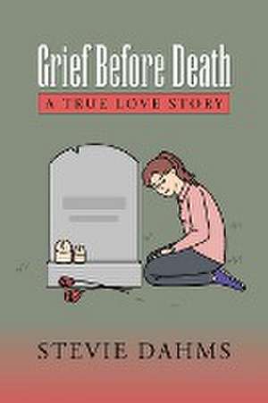 Grief Before Death de Stevie Dahms