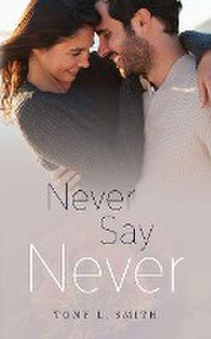 Never Say Never de Tony L. Smith