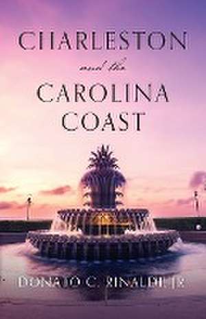 Charleston and The Carolina Coast de Donato C. Rinaldi