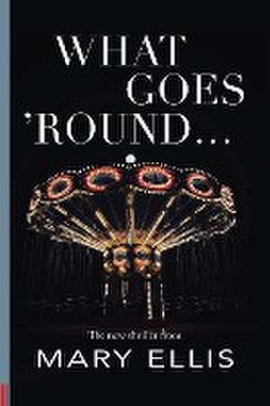 What Goes 'Round... de Mary Ellis