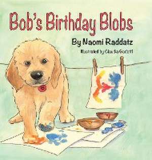 Bob's Birthday Blobs de Naomi Raddatz