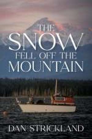 The Snow Fell Off the Mountain de Dan Strickland