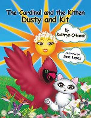 The Cardinal and the Kitten: Dusty and Kit de Kathryn Orlando