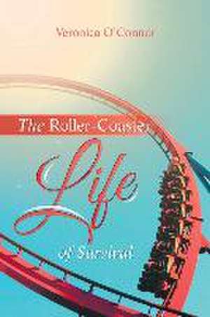 The Roller-Coaster Life of Survival de Veronica O'Connor