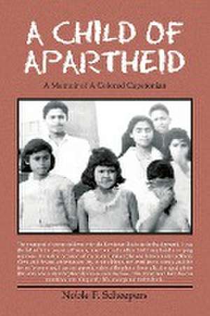 A Child of Apartheid: A Memoir of a Colored Capetonian de Noble F. Scheepers