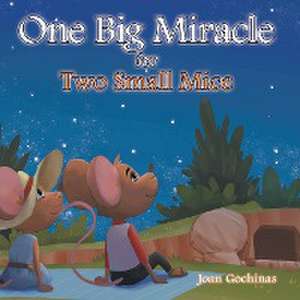 One Big Miracle for Two Small Mice de Joan Gochinas