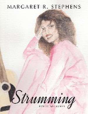 Strumming Poetic Melodies de Margaret R. Stephens