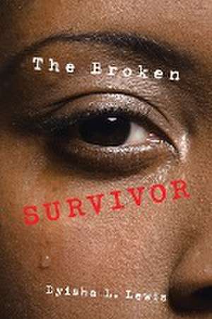 The Broken Survivor de Dyisha L. Lewis