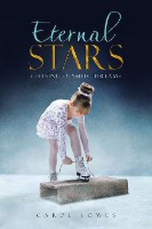 Eternal Stars: Chasing Olympic Dreams de Carol Lowes