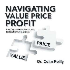 Navigating Value Price Profit de Colm Reilly